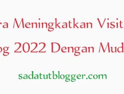 Cara Meningkatkan Visitor Blog 2024 Dengan Mudah